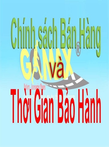 CHÍNH SÁCH & THỜI GIAN BẢO HÀNH